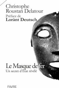 Couverture du livre "Le Masque de fer, un secret d'État révélé" par Christophe Roustan Delatour